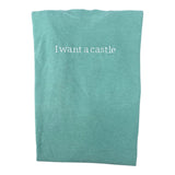 I Want A Castle Shirt