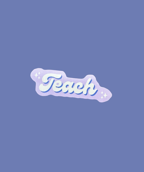 Teach Sticker (ready to ship)