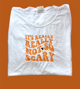 Really Not So Scary Shirt (also available in long sleeve)